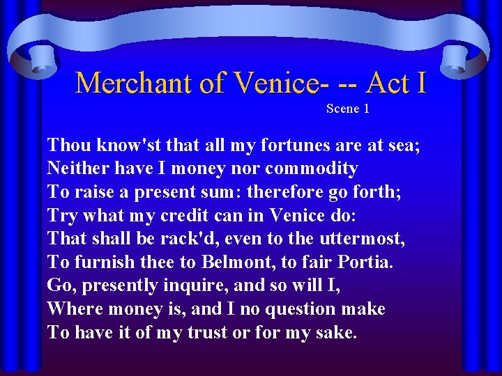 Merchant of Venice- -- Act I Scene 1 Thou know'st that all my fortunes