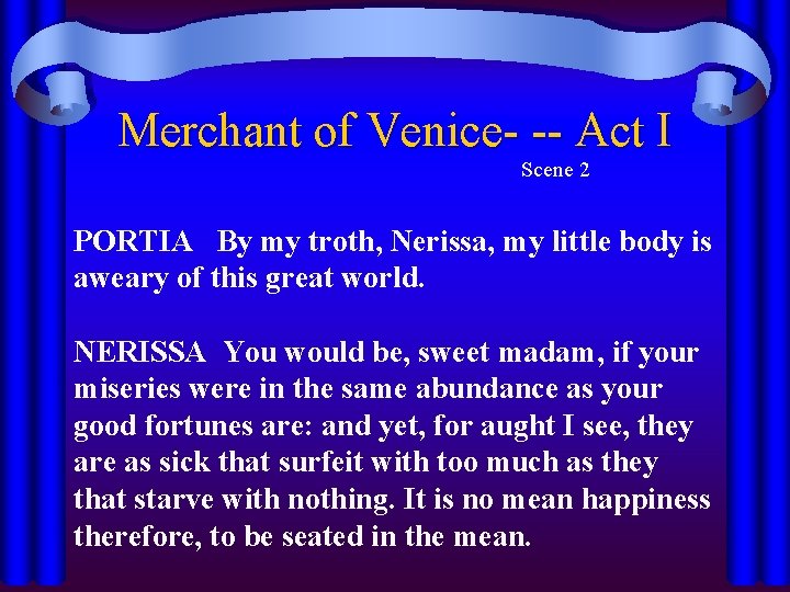 Merchant of Venice- -- Act I Scene 2 PORTIA By my troth, Nerissa, my