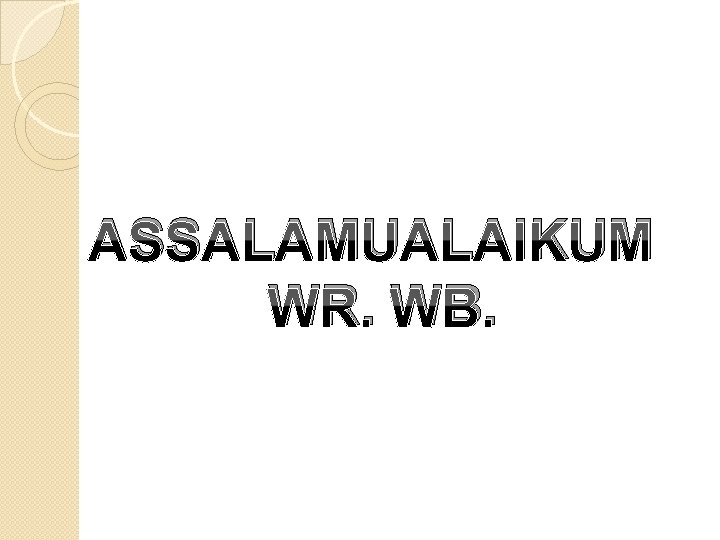 ASSALAMUALAIKUM WR. WB. 
