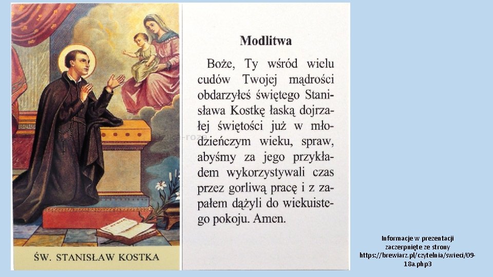 Informacje w prezentacji zaczerpnięte ze strony https: //brewiarz. pl/czytelnia/swieci/0918 a. php 3 