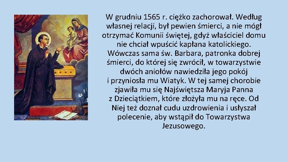 W grudniu 1565 r. ciężko zachorował. Według własnej relacji, był pewien śmierci, a nie