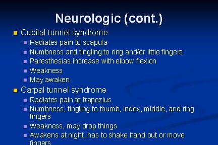Neurologic (cont. ) n Cubital tunnel syndrome n n n Radiates pain to scapula
