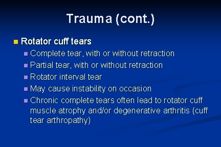 Trauma (cont. ) n Rotator cuff tears Complete tear, with or without retraction n