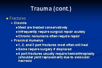 Trauma (cont. ) n Fractures n n Clavicle n Most are treated conservatively n