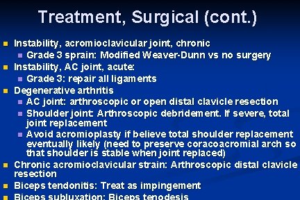 Treatment, Surgical (cont. ) n n n Instability, acromioclavicular joint, chronic n Grade 3