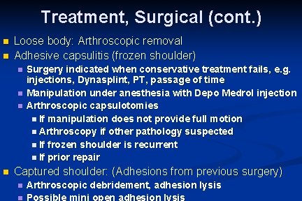 Treatment, Surgical (cont. ) n n Loose body: Arthroscopic removal Adhesive capsulitis (frozen shoulder)