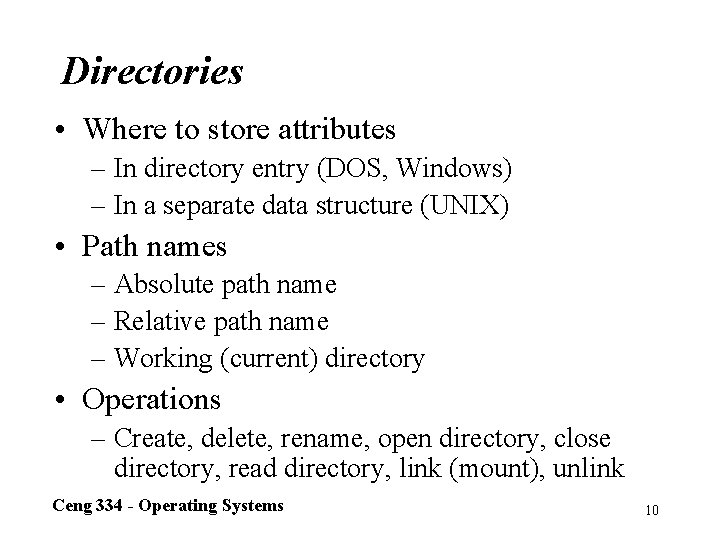 Directories • Where to store attributes – In directory entry (DOS, Windows) – In