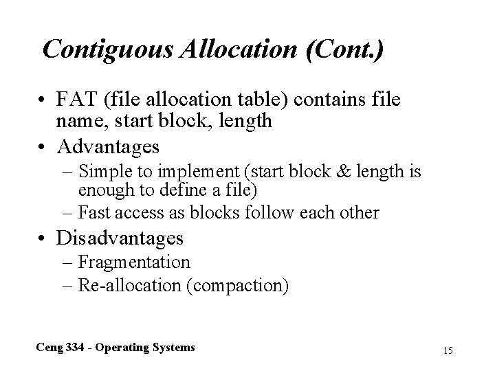 Contiguous Allocation (Cont. ) • FAT (file allocation table) contains file name, start block,