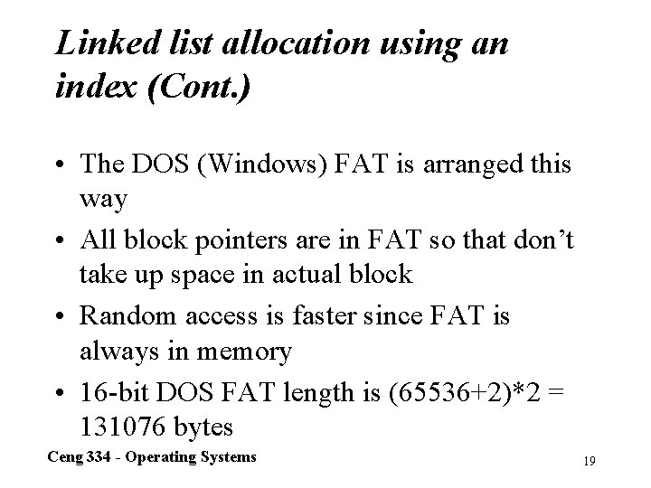 Linked list allocation using an index (Cont. ) • The DOS (Windows) FAT is