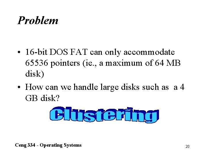 Problem • 16 -bit DOS FAT can only accommodate 65536 pointers (ie. , a