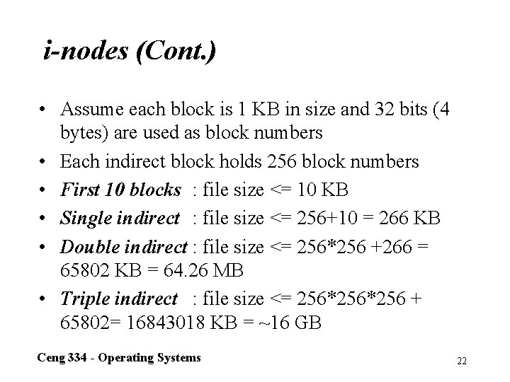 i-nodes (Cont. ) • Assume each block is 1 KB in size and 32