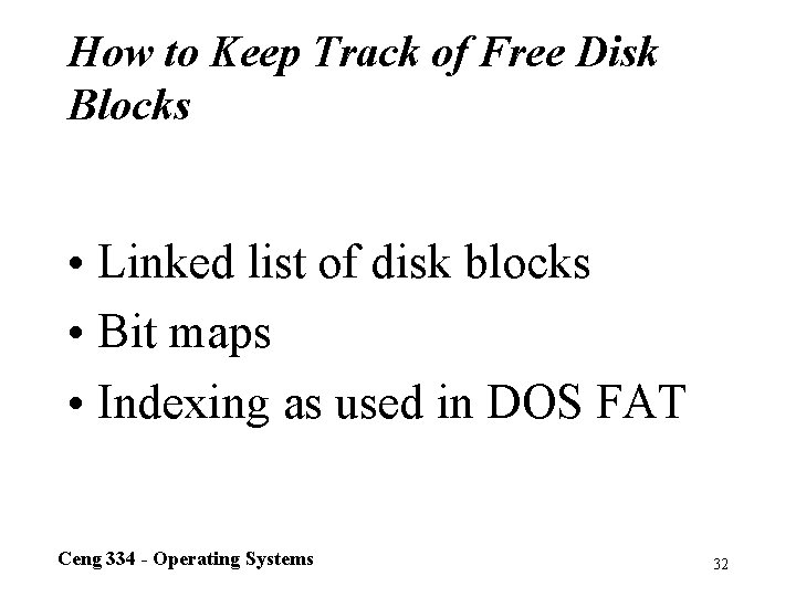 How to Keep Track of Free Disk Blocks • Linked list of disk blocks