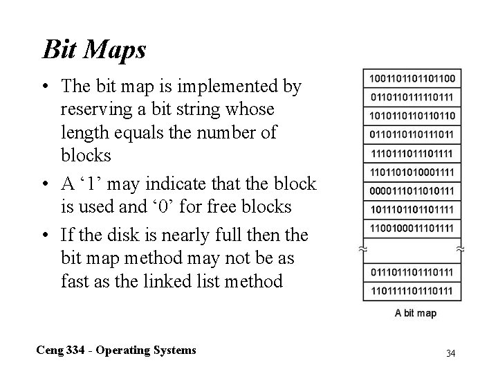 Bit Maps • The bit map is implemented by reserving a bit string whose