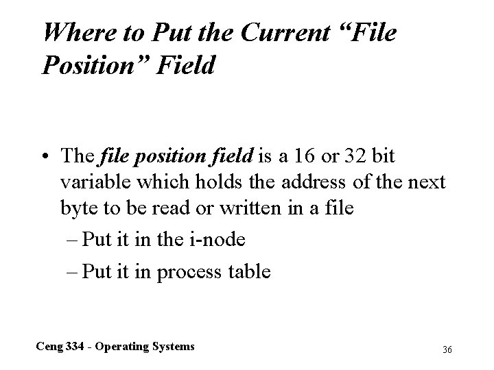 Where to Put the Current “File Position” Field • The file position field is