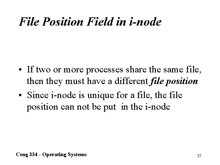 File Position Field in i-node • If two or more processes share the same