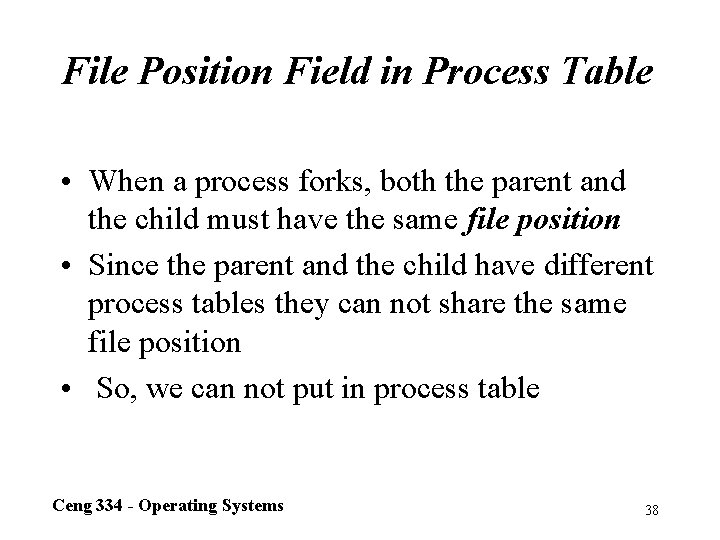 File Position Field in Process Table • When a process forks, both the parent