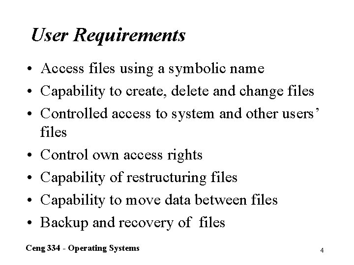 User Requirements • Access files using a symbolic name • Capability to create, delete