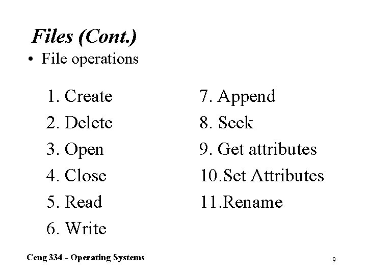 Files (Cont. ) • File operations 1. Create 2. Delete 3. Open 4. Close