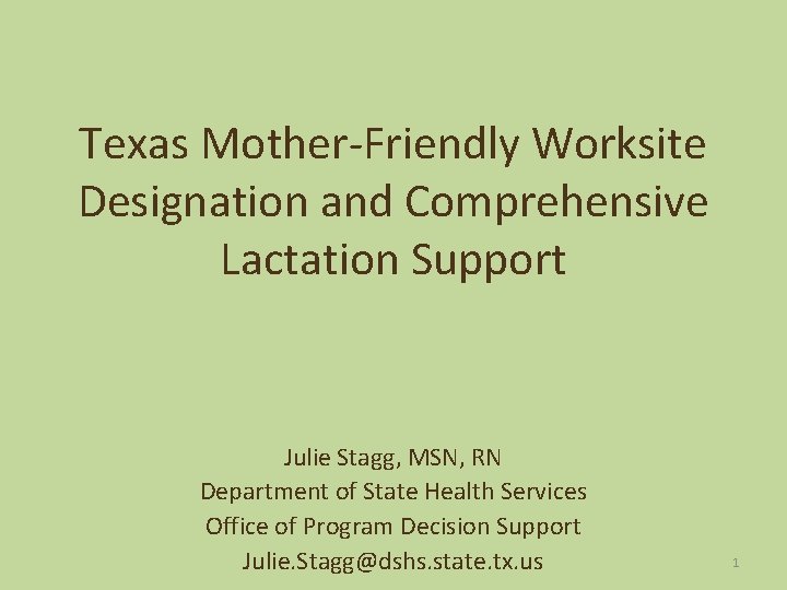 Texas Mother-Friendly Worksite Designation and Comprehensive Lactation Support Julie Stagg, MSN, RN Department of