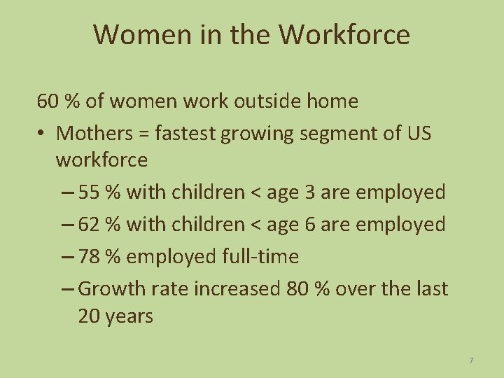 Women in the Workforce 60 % of women work outside home • Mothers =