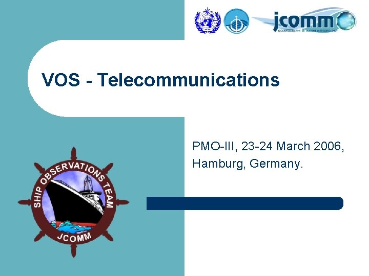 VOS - Telecommunications PMO-III, 23 -24 March 2006, Hamburg, Germany. 