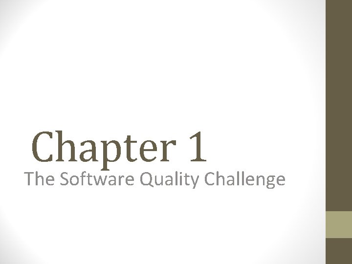 Chapter 1 The Software Quality Challenge 