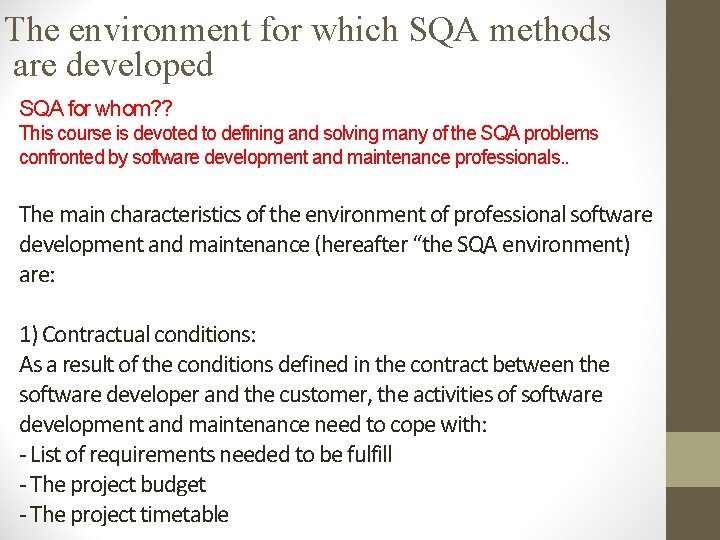 The environment for which SQA methods are developed SQA for whom? ? This course