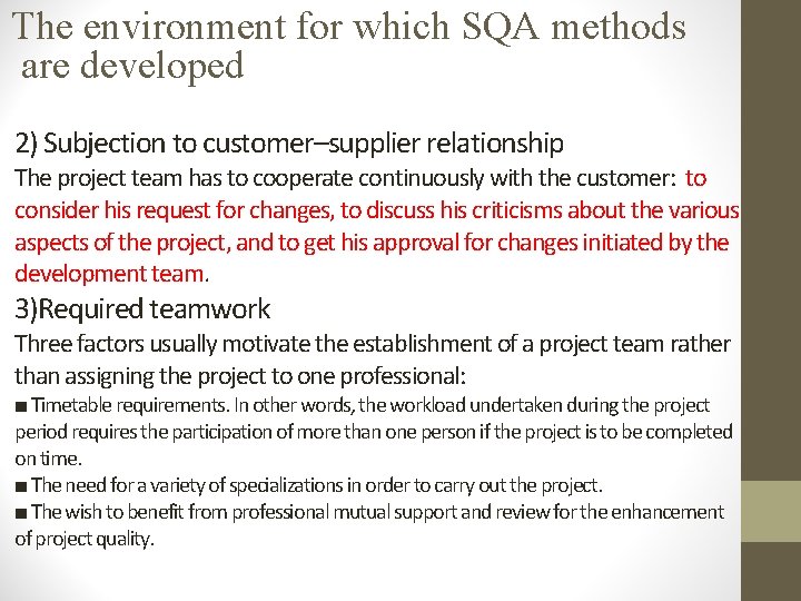 The environment for which SQA methods are developed 2) Subjection to customer–supplier relationship The