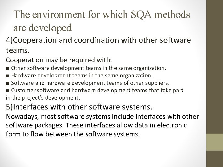 The environment for which SQA methods are developed 4)Cooperation and coordination with other software