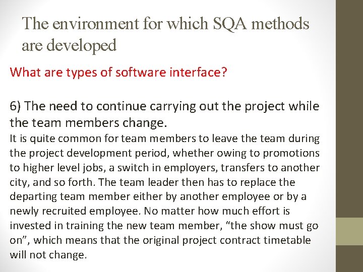 The environment for which SQA methods are developed What are types of software interface?