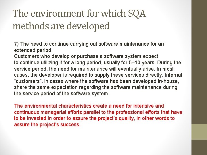 The environment for which SQA methods are developed 7) The need to continue carrying