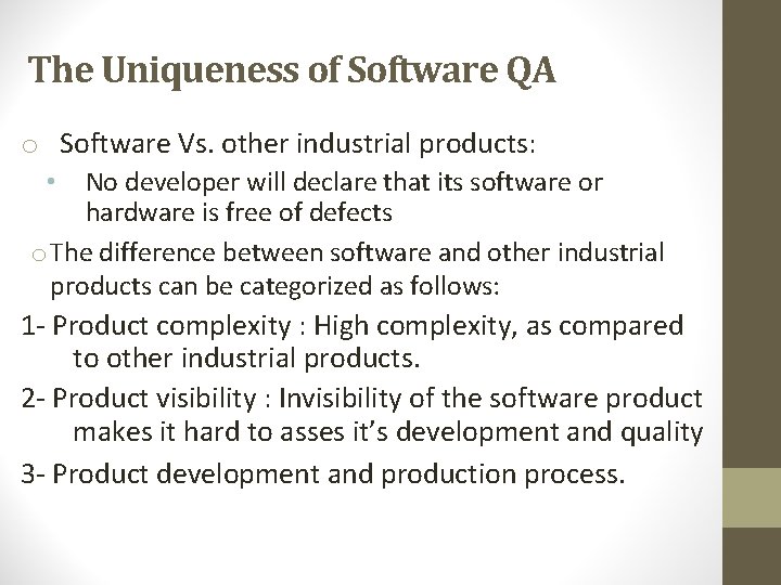 The Uniqueness of Software QA o Software Vs. other industrial products: No developer will