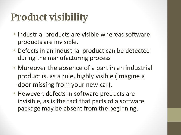Product visibility • Industrial products are visible whereas software products are invisible. • Defects