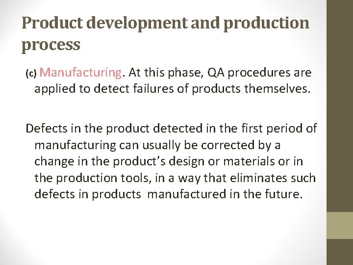 Product development and production process (c) Manufacturing. At this phase, QA procedures are applied