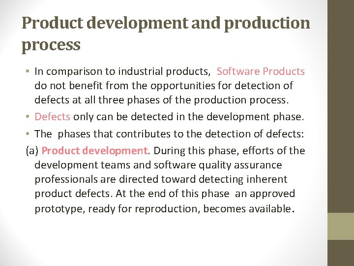 Product development and production process • In comparison to industrial products, Software Products do