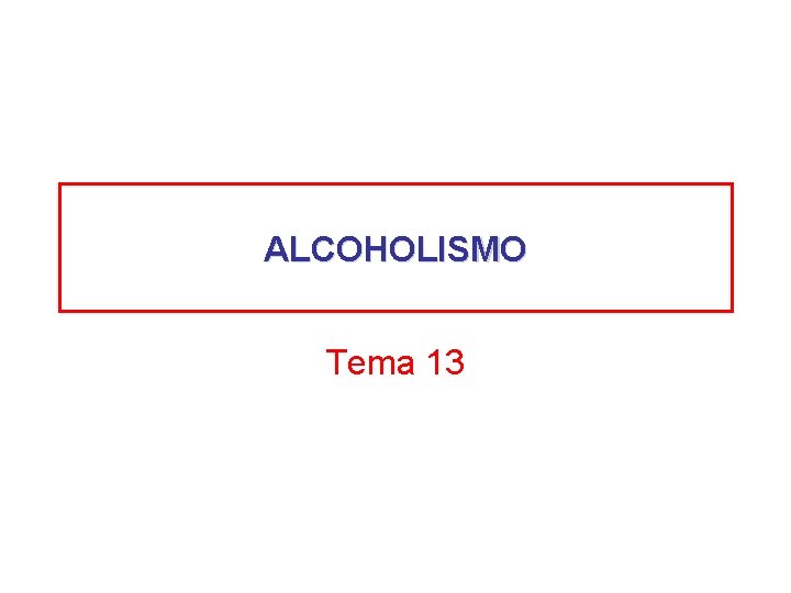 ALCOHOLISMO Tema 13 