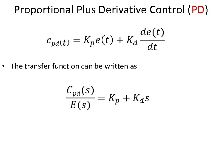 Proportional Plus Derivative Control (PD) • The transfer function can be written as 11
