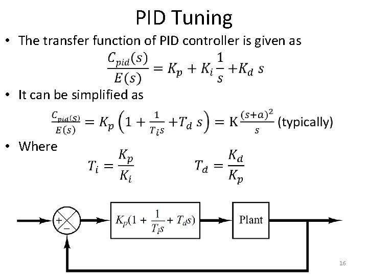 PID Tuning • The transfer function of PID controller is given as • It