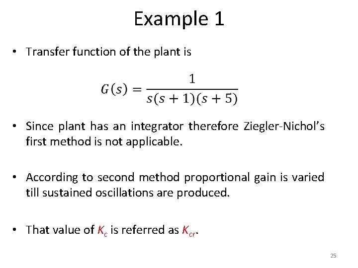 Example 1 • Transfer function of the plant is • Since plant has an