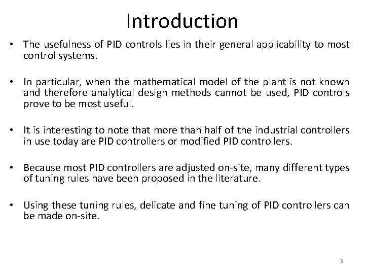 Introduction • The usefulness of PID controls lies in their general applicability to most