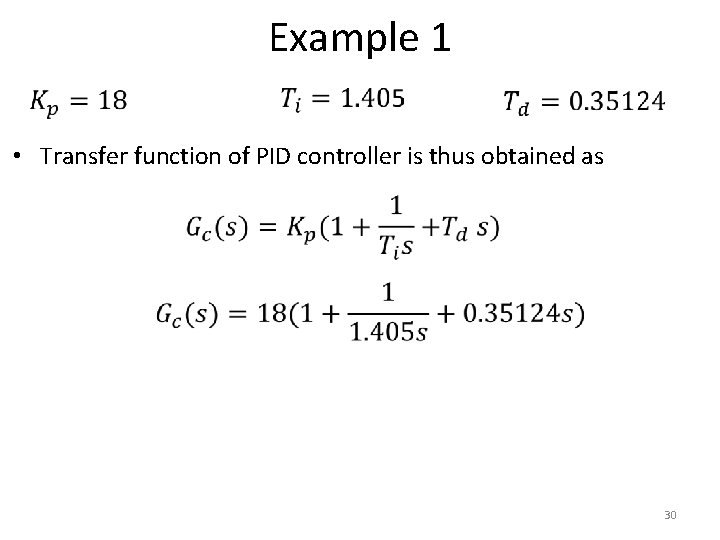 Example 1 • Transfer function of PID controller is thus obtained as 30 