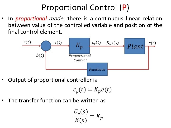 Proportional Control (P) • In proportional mode, there is a continuous linear relation between