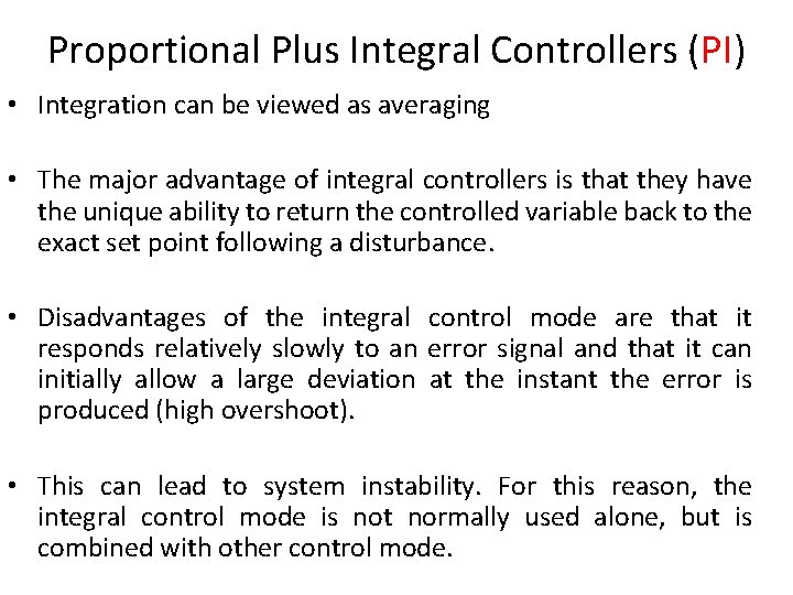 Proportional Plus Integral Controllers (PI) • Integration can be viewed as averaging • The