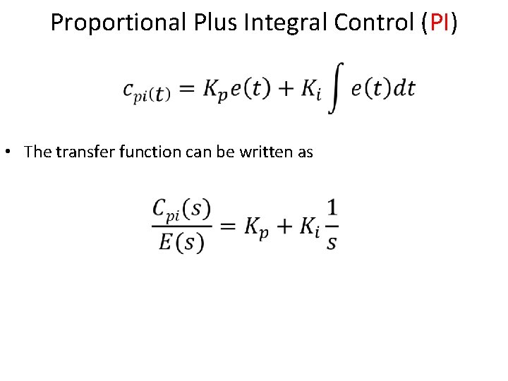 Proportional Plus Integral Control (PI) • The transfer function can be written as 8