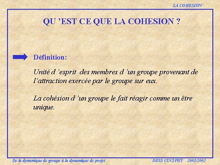 LA COHESION QU ’EST CE QUE LA COHESION ? Définition: Unité d ’esprit des LA COHESION QU ’EST CE QUE LA COHESION ? Définition: Unité d ’esprit des
