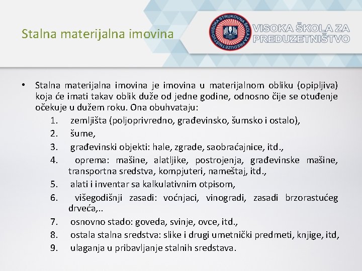 Stalna materijalna imovina • Stalna materijalna imovina je imovina u materijalnom obliku (opipljiva) koja