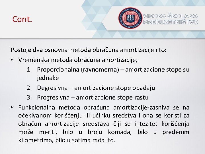 Cont. Postoje dva osnovna metoda obračuna amortizacije i to: • Vremenska metoda obračuna amortizacije,