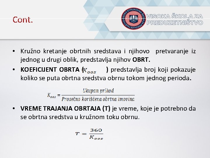 Cont. • Kružno kretanje obrtnih sredstava i njihovo pretvaranje iz jednog u drugi oblik,