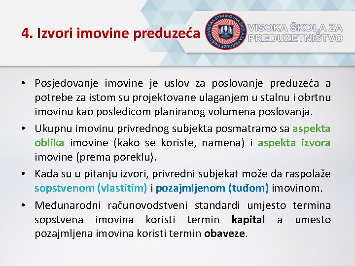 4. Izvori imovine preduzeća • Posjedovanje imovine je uslov za poslovanje preduzeća a potrebe