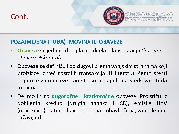 Cont. POZAJMLJENA (TUĐA) IMOVINA ILI OBAVEZE • Obaveze su jedan od tri glavna dijela